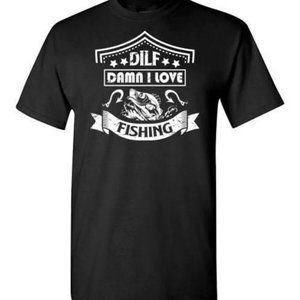 DILF Damn I Love Fishing Shirt